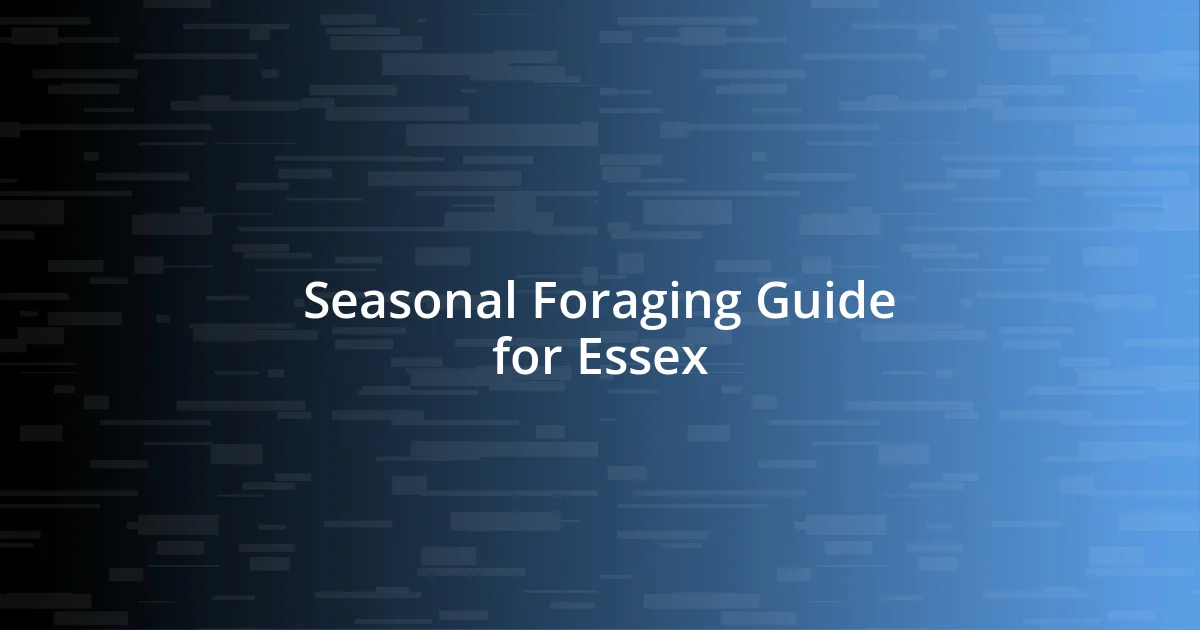 Seasonal Foraging Guide for Essex