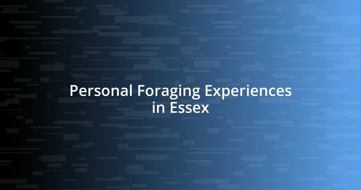 Personal Foraging Experiences in Essex