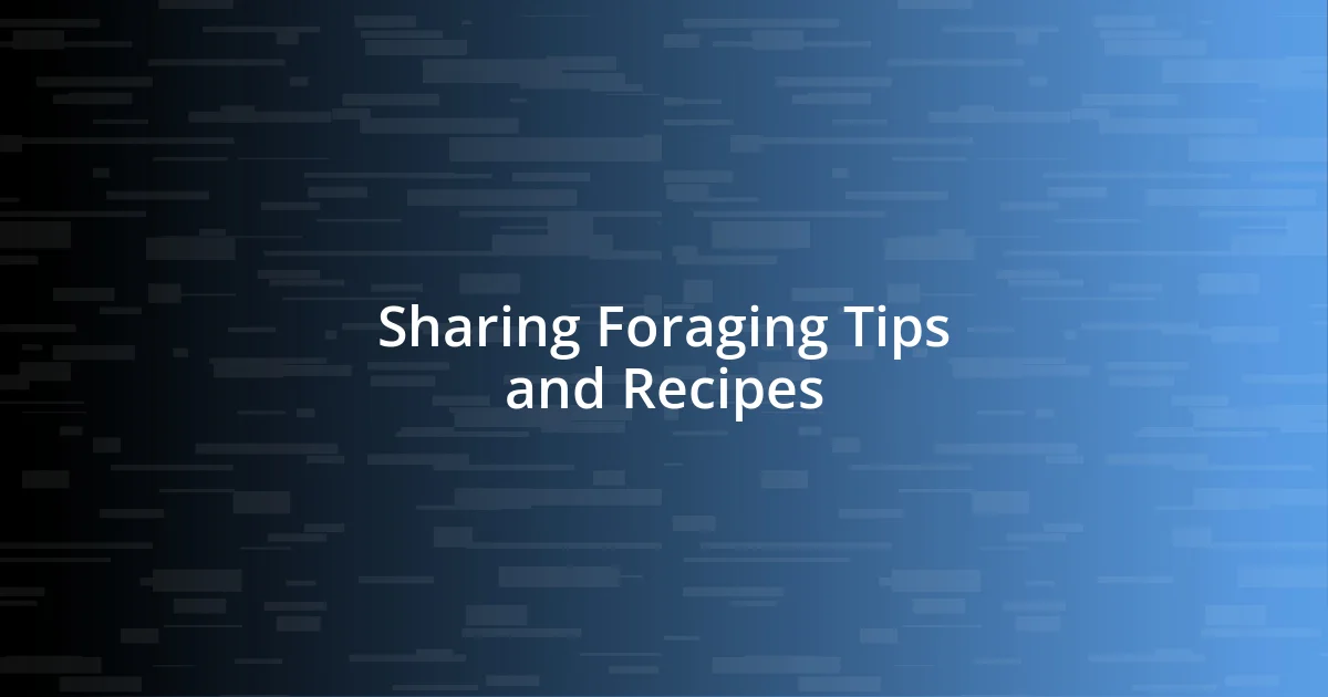 Sharing Foraging Tips and Recipes