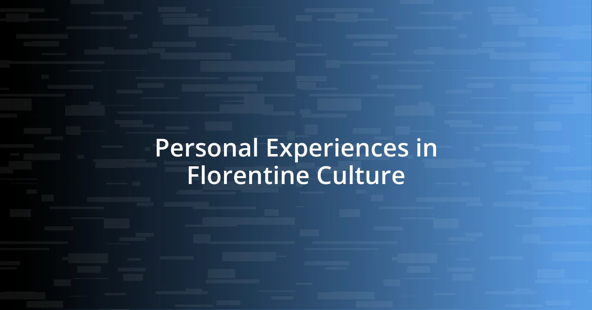 Personal Experiences in Florentine Culture