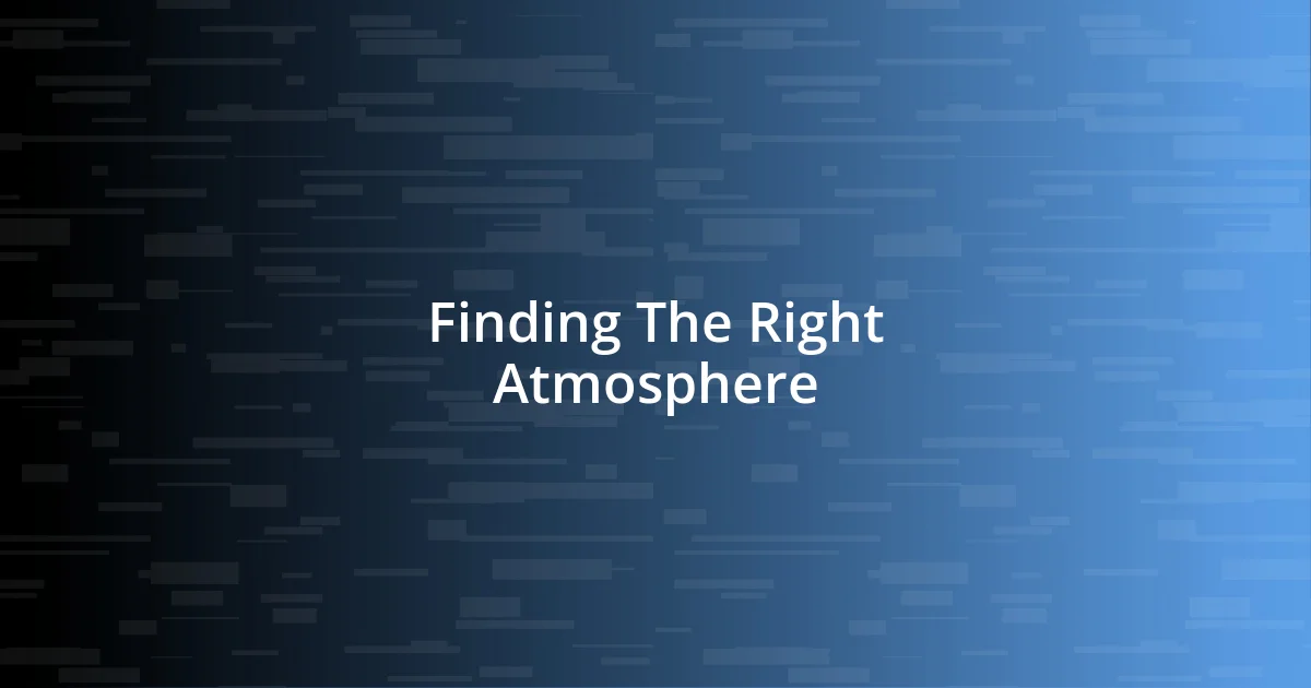 Finding The Right Atmosphere