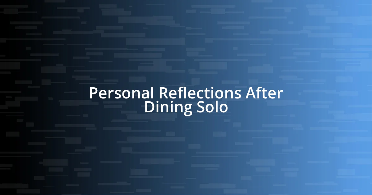 Personal Reflections After Dining Solo