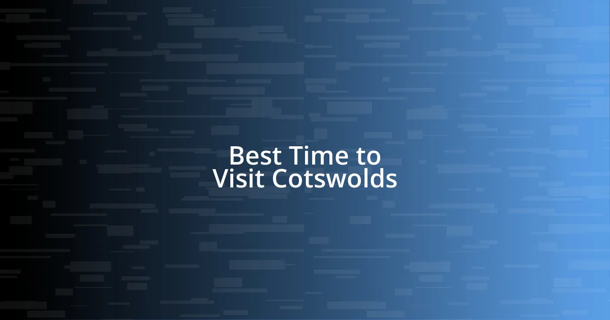 Best Time to Visit Cotswolds