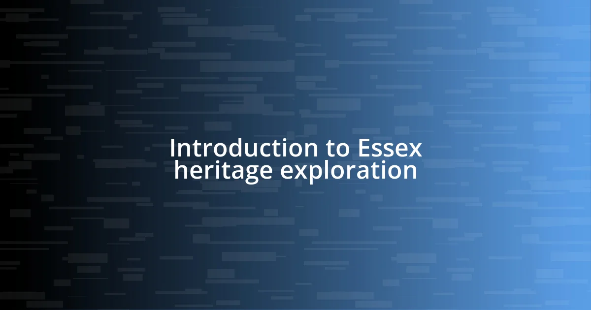 Introduction to Essex heritage exploration