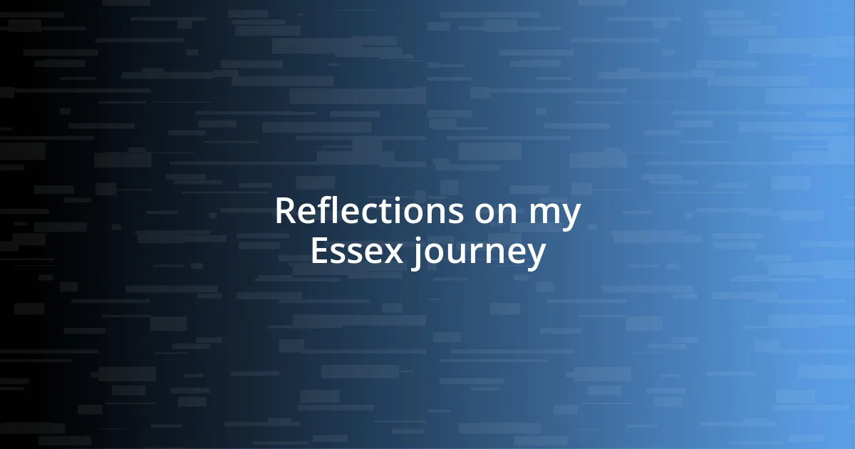 Reflections on my Essex journey