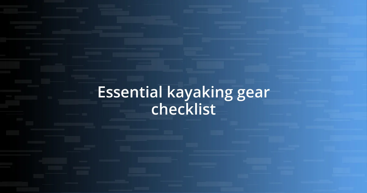 Essential kayaking gear checklist