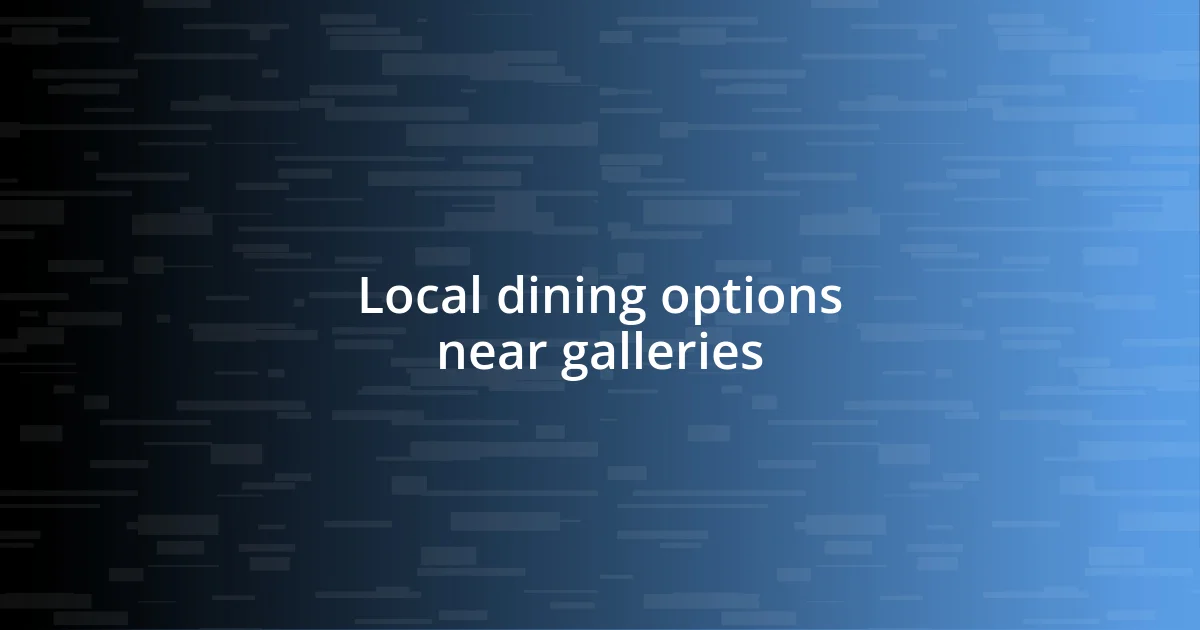 Local dining options near galleries