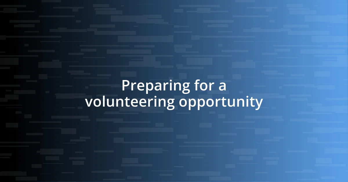 Preparing for a volunteering opportunity