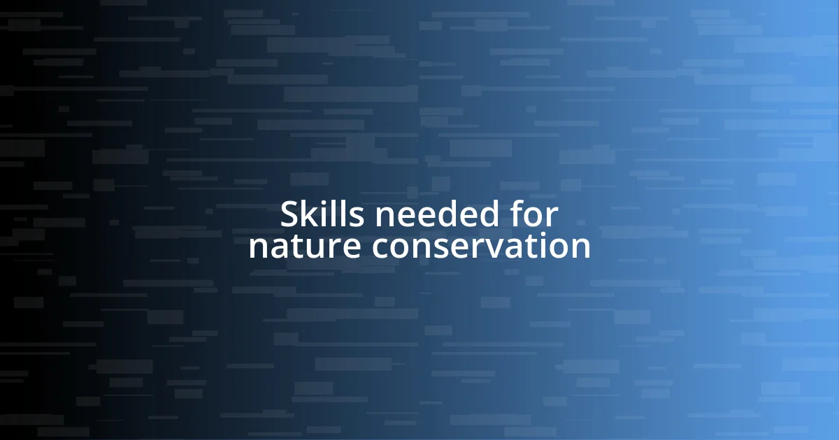 Skills needed for nature conservation