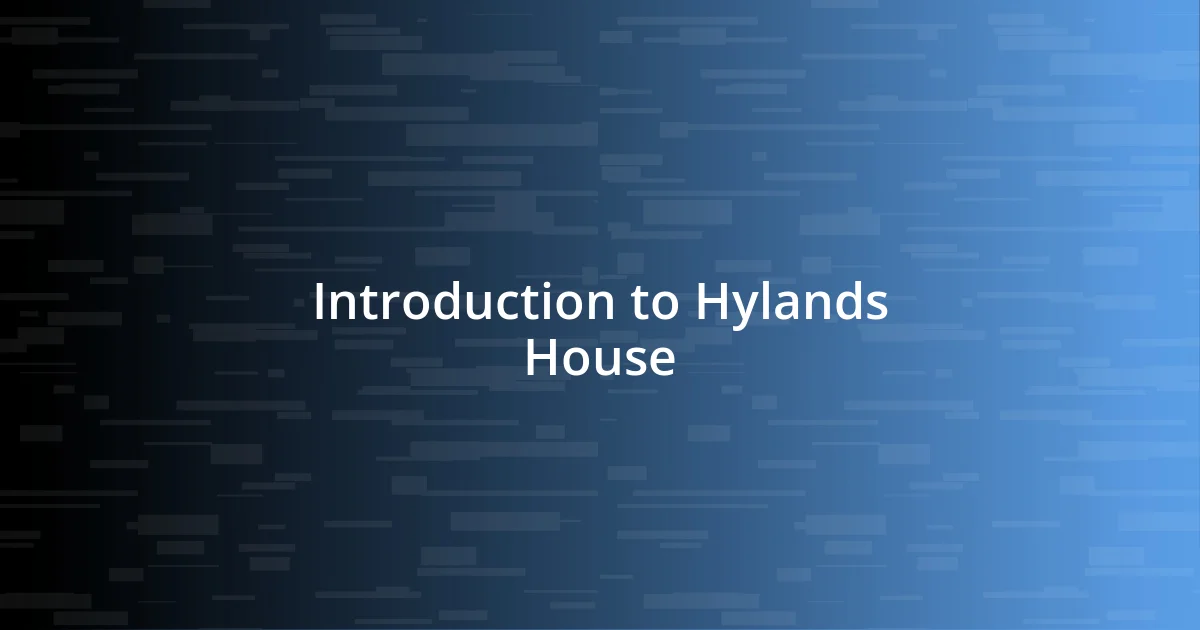 Introduction to Hylands House