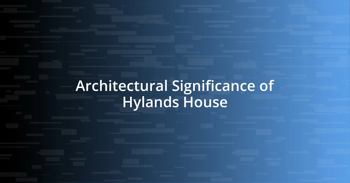 Architectural Significance of Hylands House