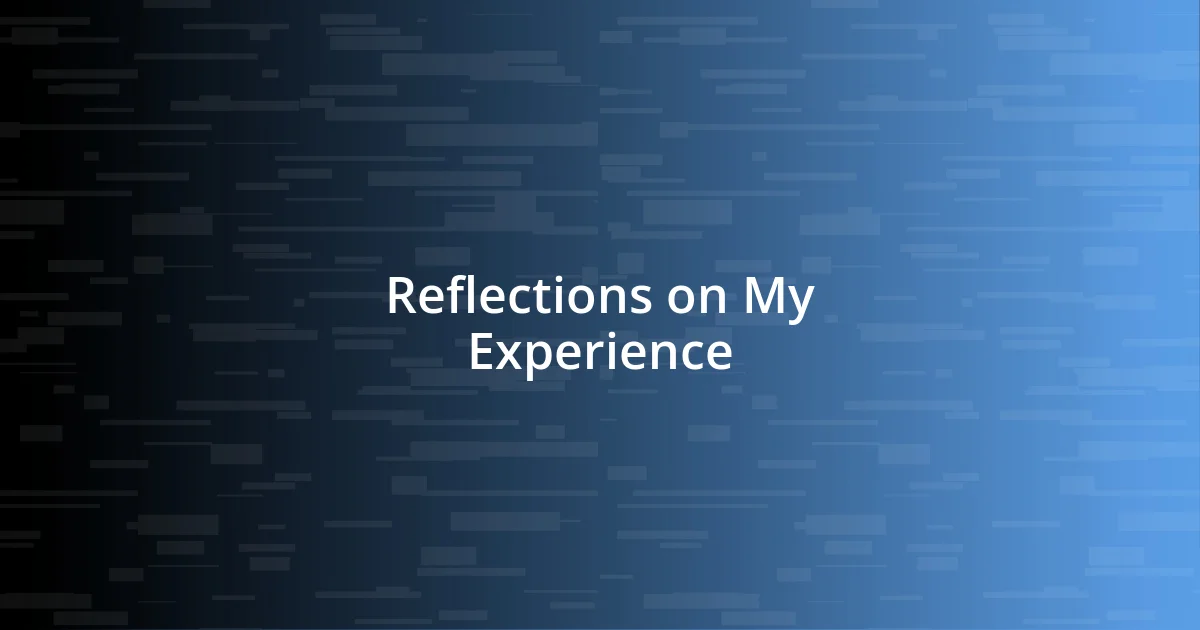 Reflections on My Experience