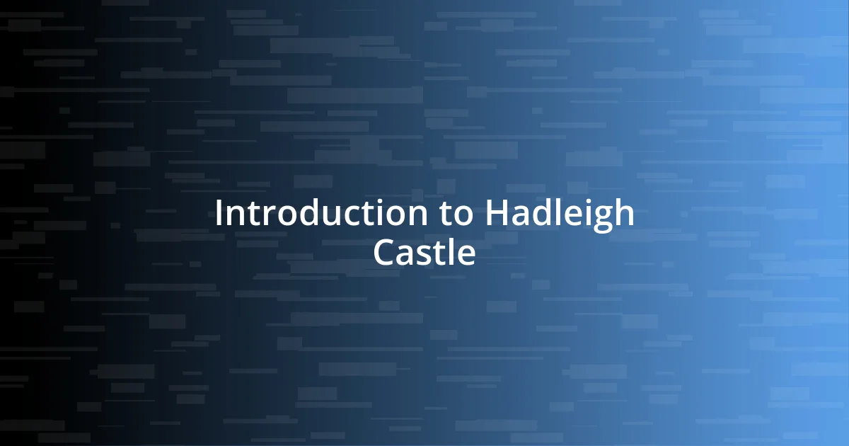 Introduction to Hadleigh Castle