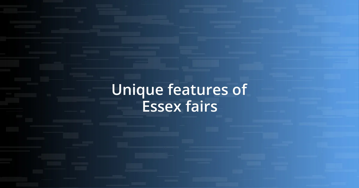 Unique features of Essex fairs