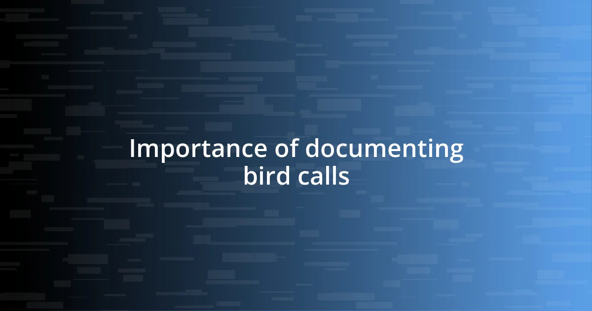 Importance of documenting bird calls