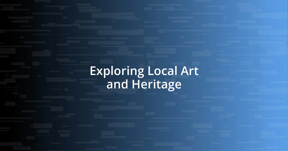 Exploring Local Art and Heritage