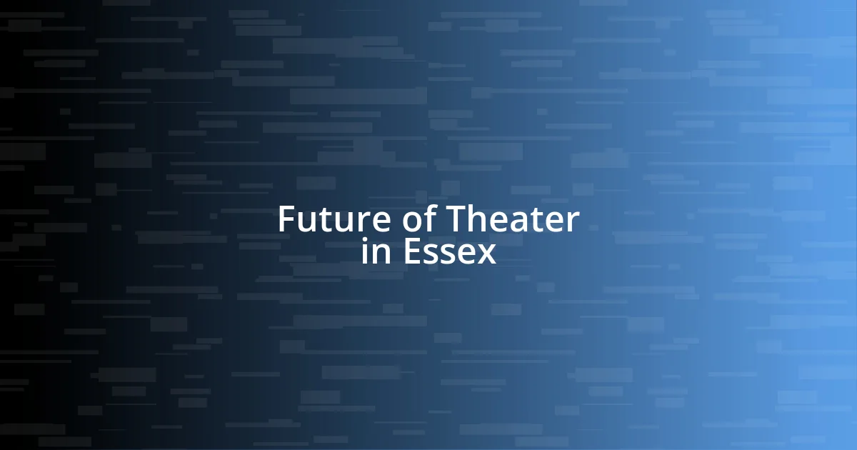 Future of Theater in Essex