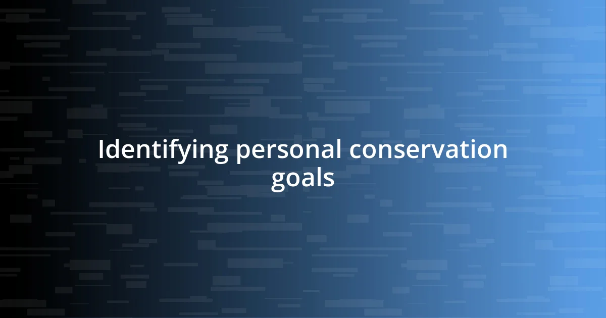 Identifying personal conservation goals