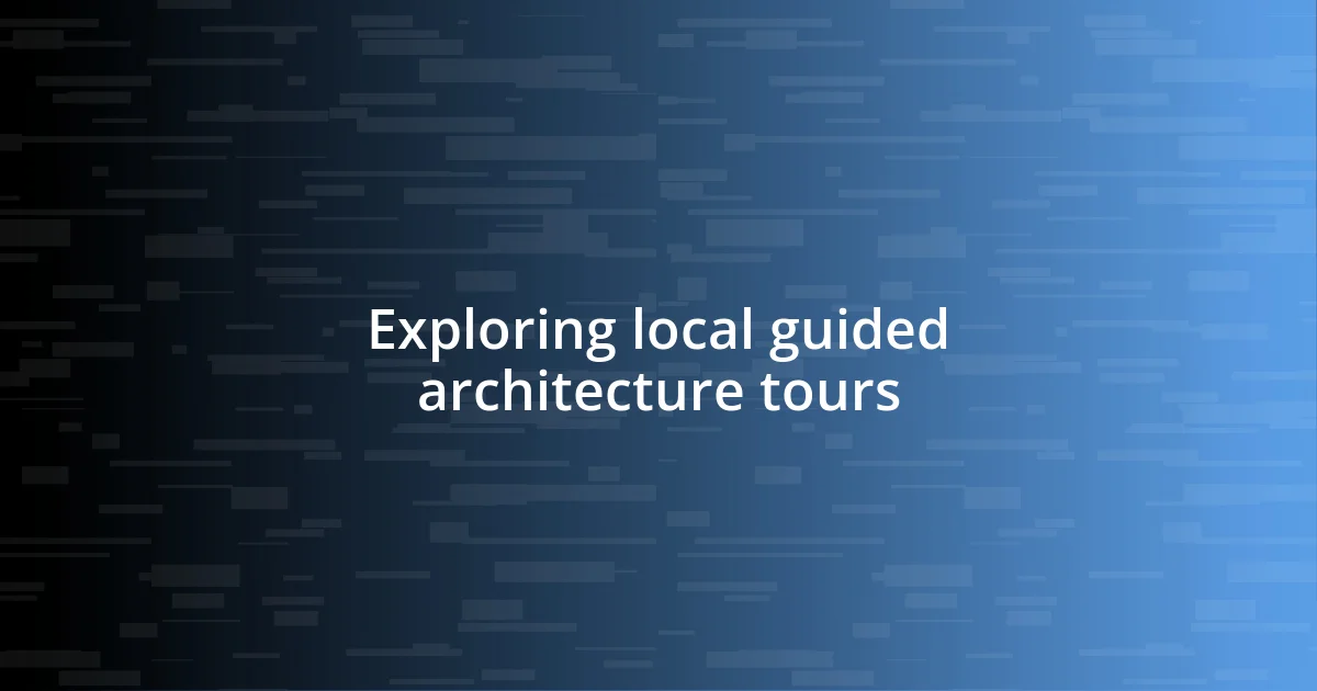 Exploring local guided architecture tours