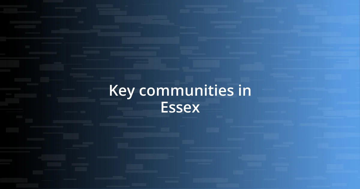 Key communities in Essex