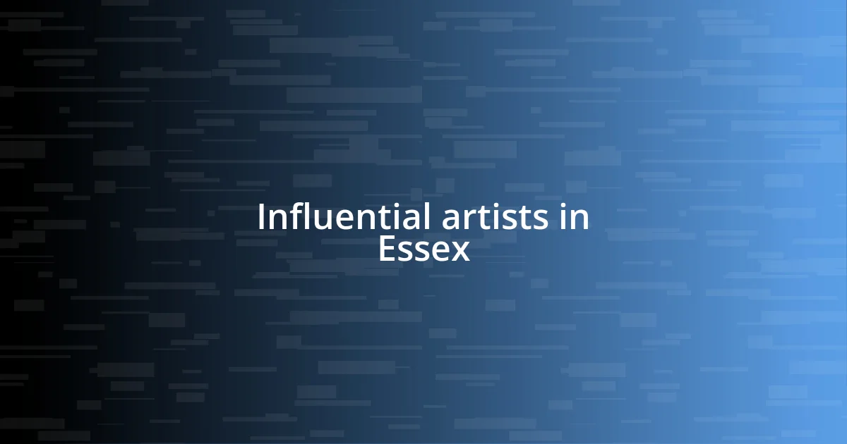 Influential artists in Essex