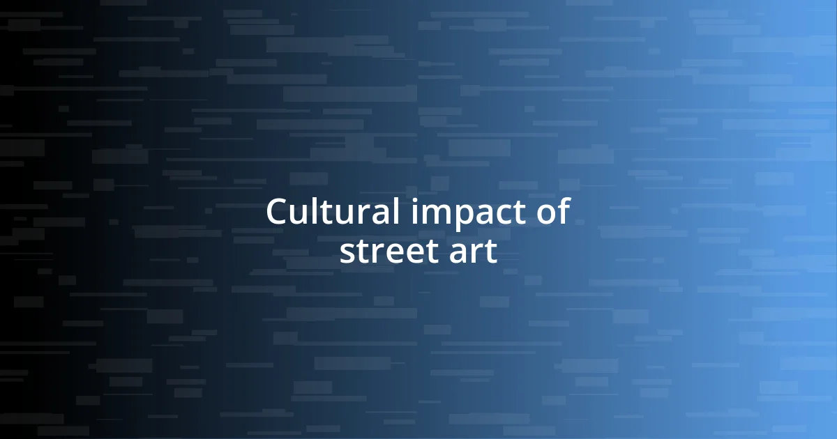 Cultural impact of street art