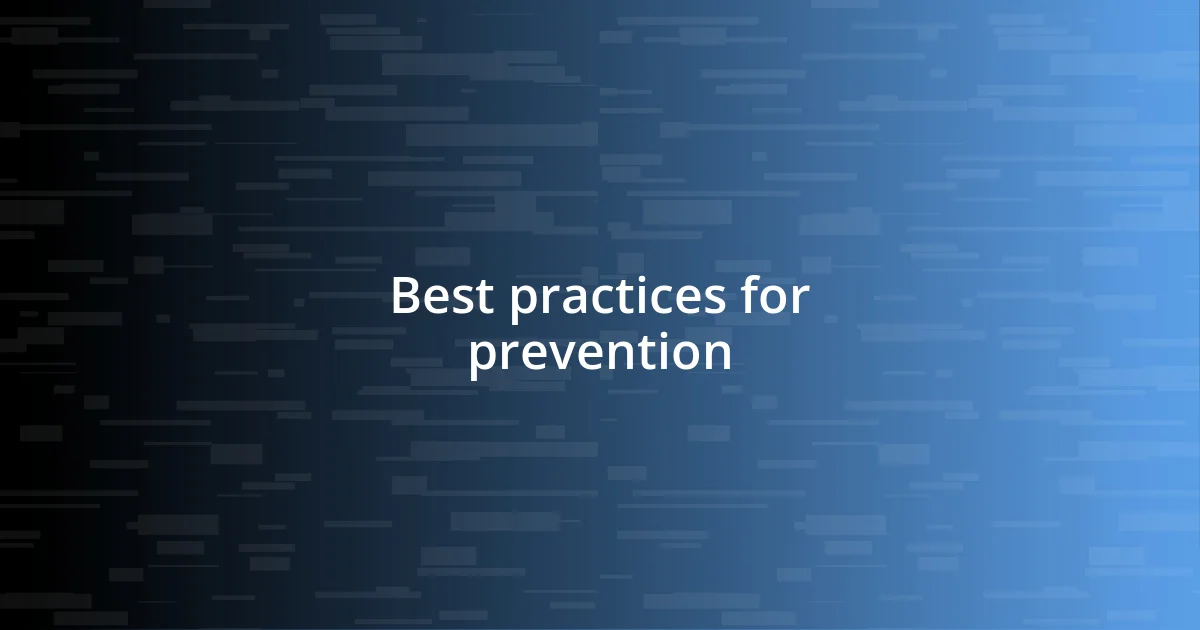 Best practices for prevention