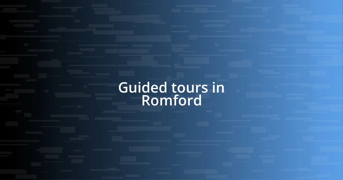 Guided tours in Romford