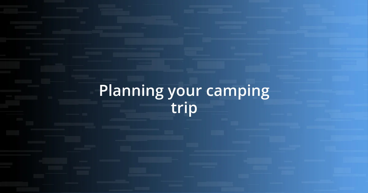 Planning your camping trip