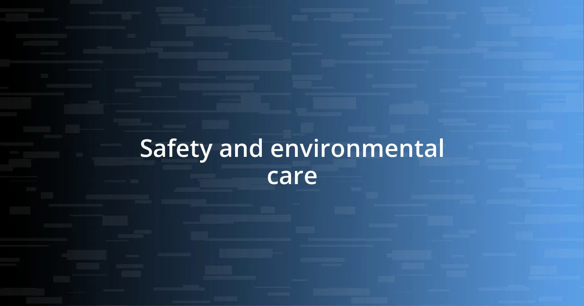 Safety and environmental care