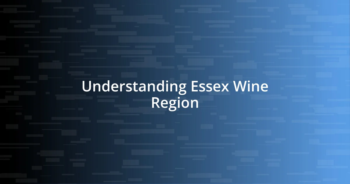 Understanding Essex Wine Region