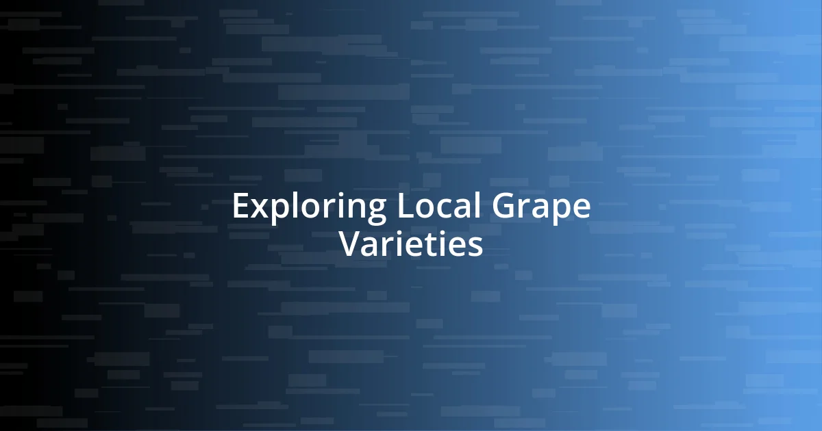 Exploring Local Grape Varieties