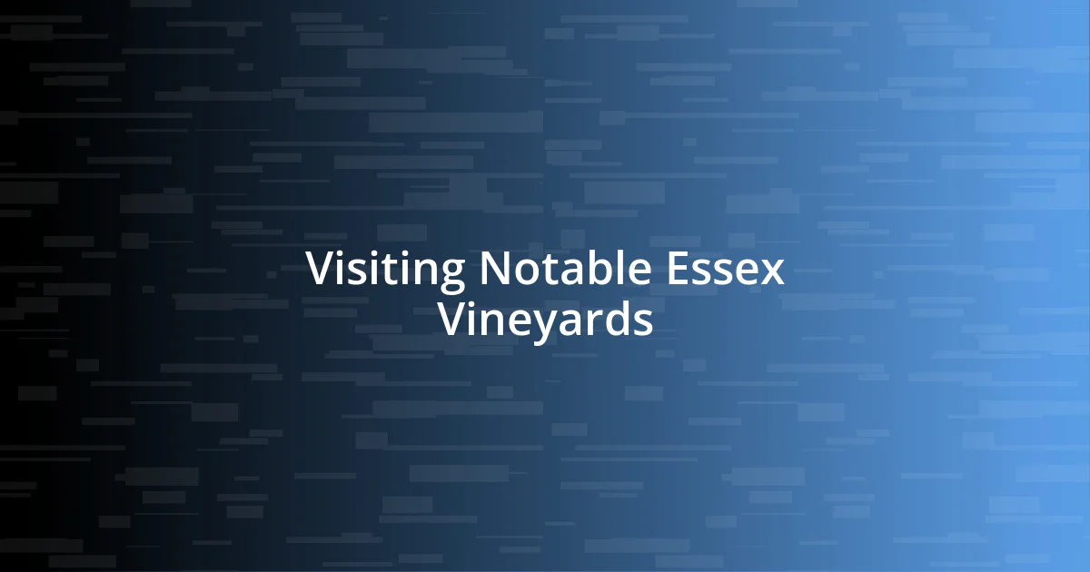 Visiting Notable Essex Vineyards