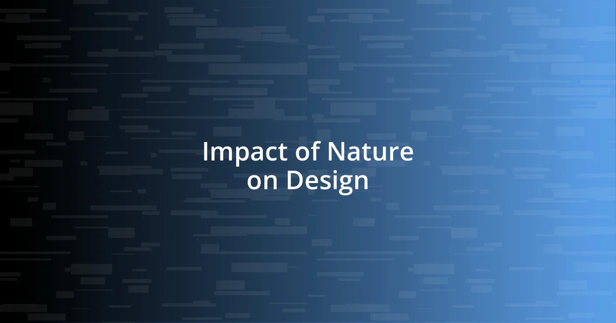 Impact of Nature on Design