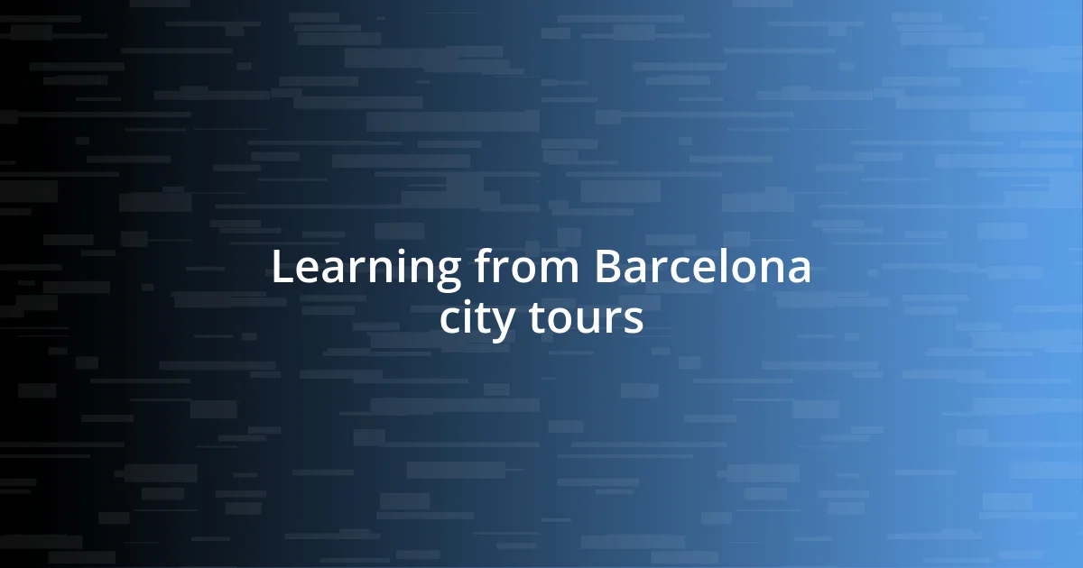 Learning from Barcelona city tours