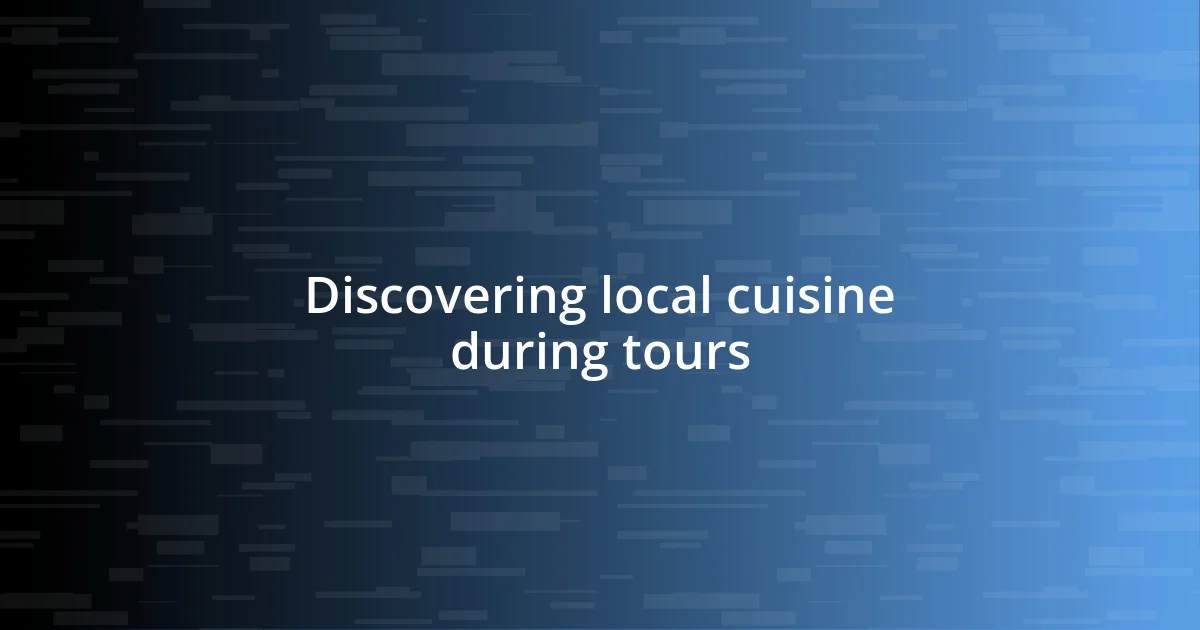 Discovering local cuisine during tours