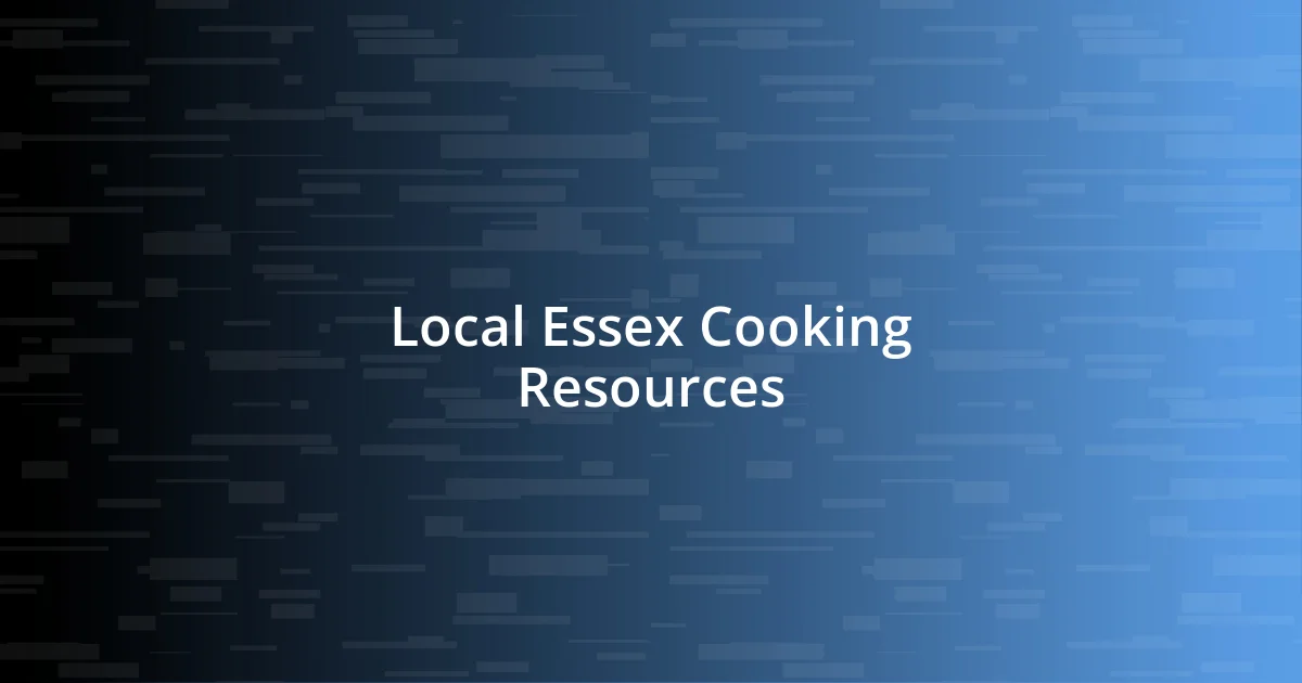 Local Essex Cooking Resources