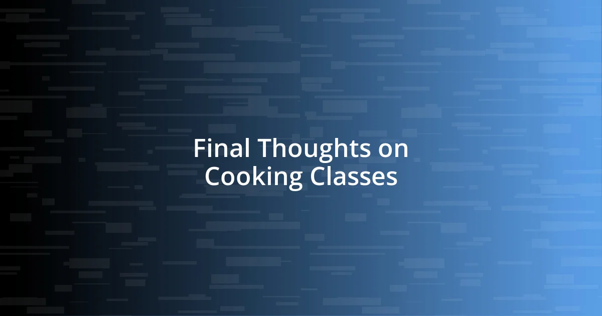 Final Thoughts on Cooking Classes