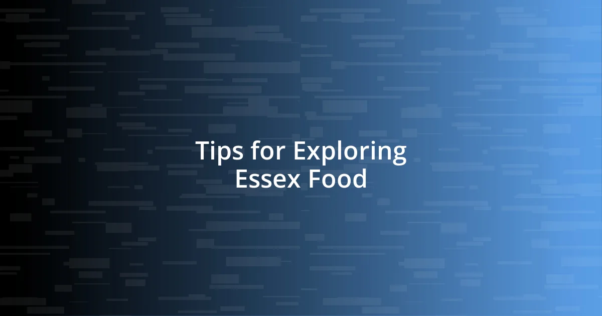 Tips for Exploring Essex Food