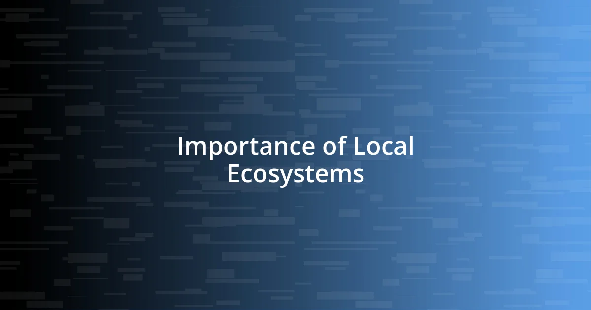 Importance of Local Ecosystems