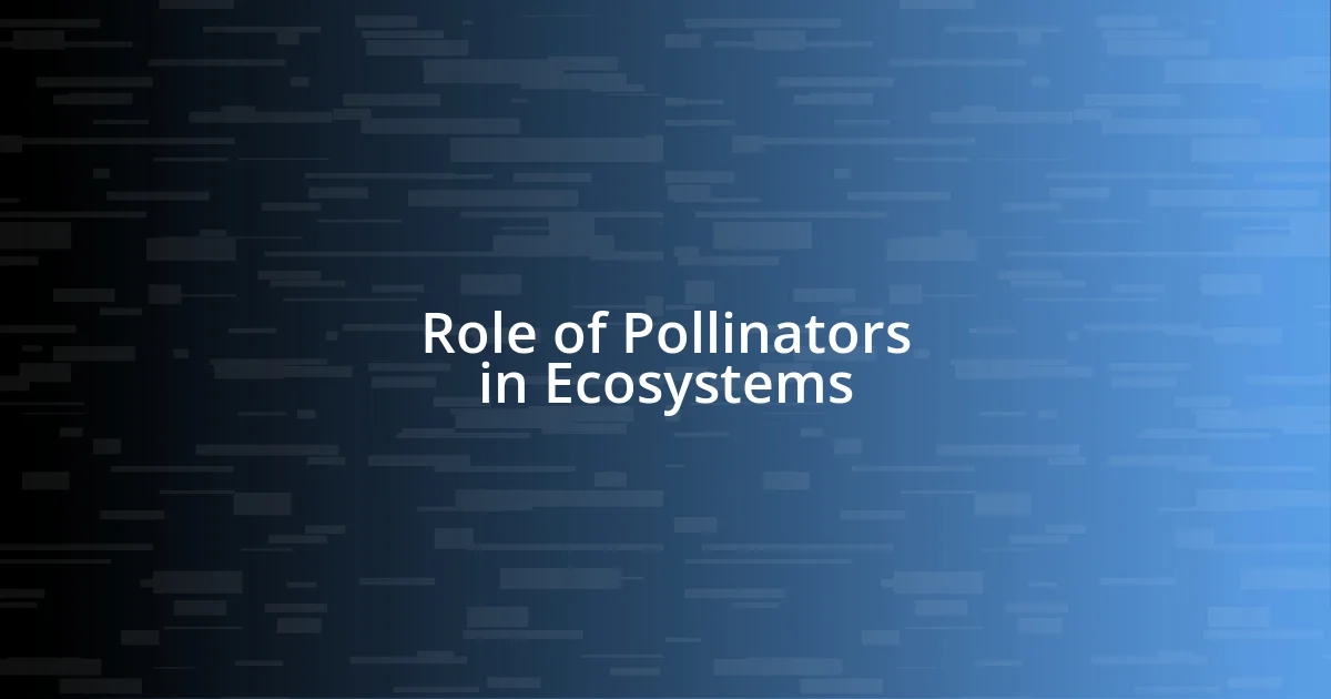 Role of Pollinators in Ecosystems