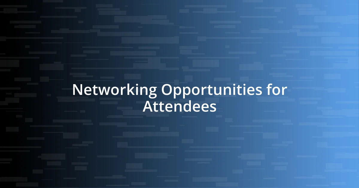 Networking Opportunities for Attendees