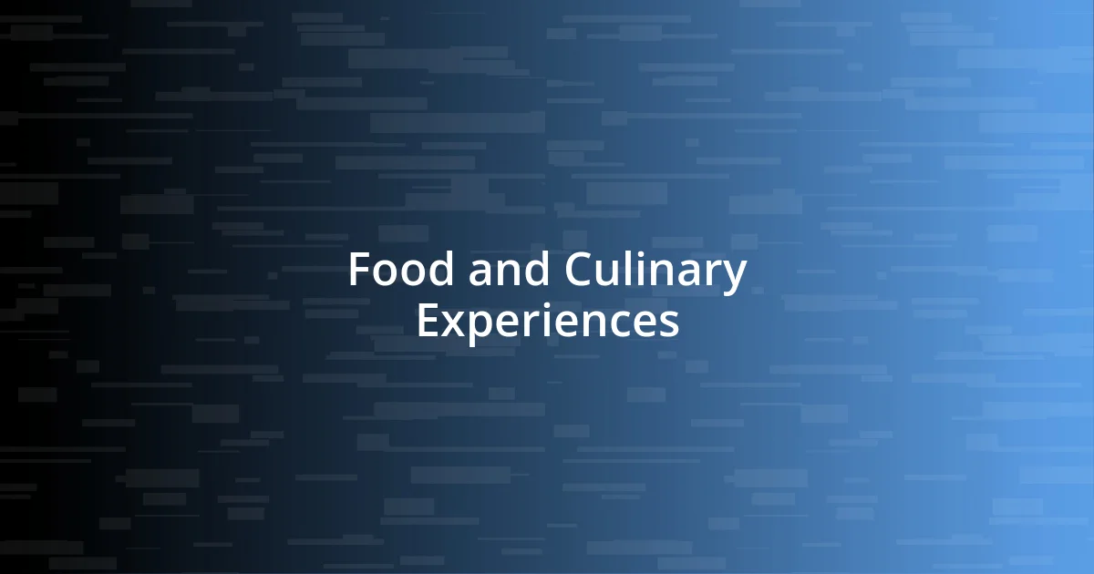 Food and Culinary Experiences