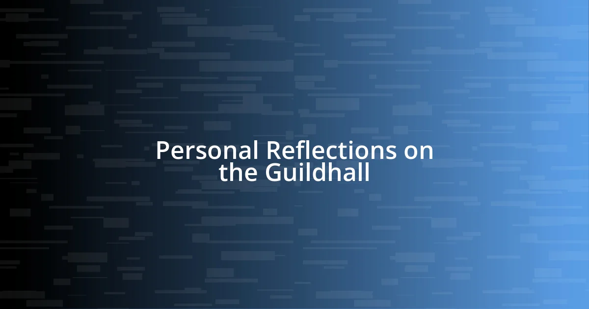 Personal Reflections on the Guildhall