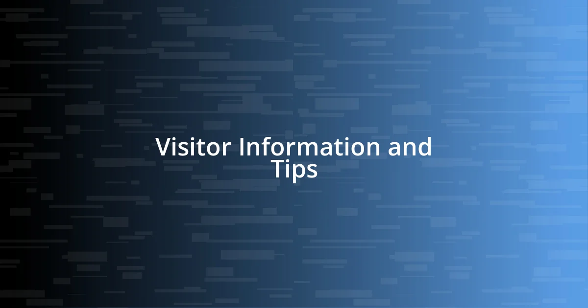 Visitor Information and Tips