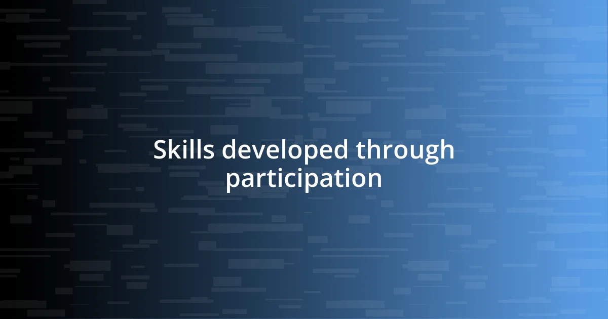 Skills developed through participation