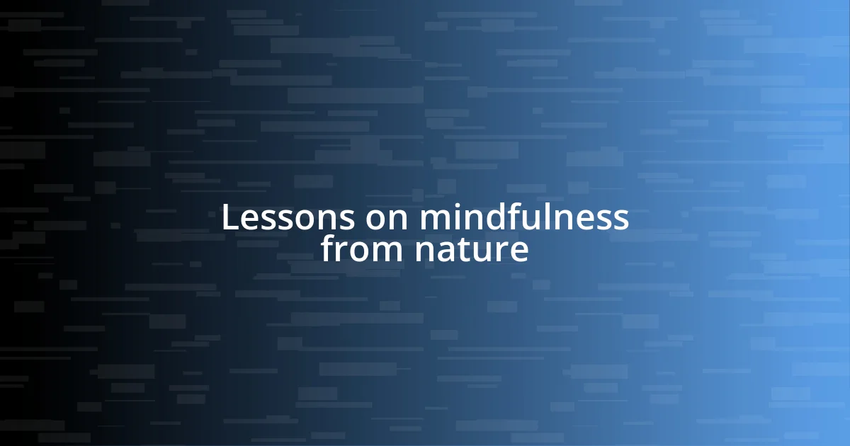 Lessons on mindfulness from nature