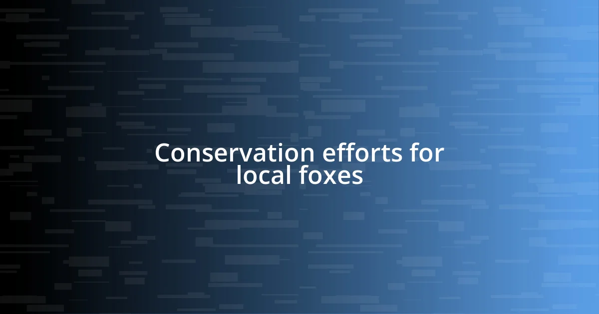 Conservation efforts for local foxes