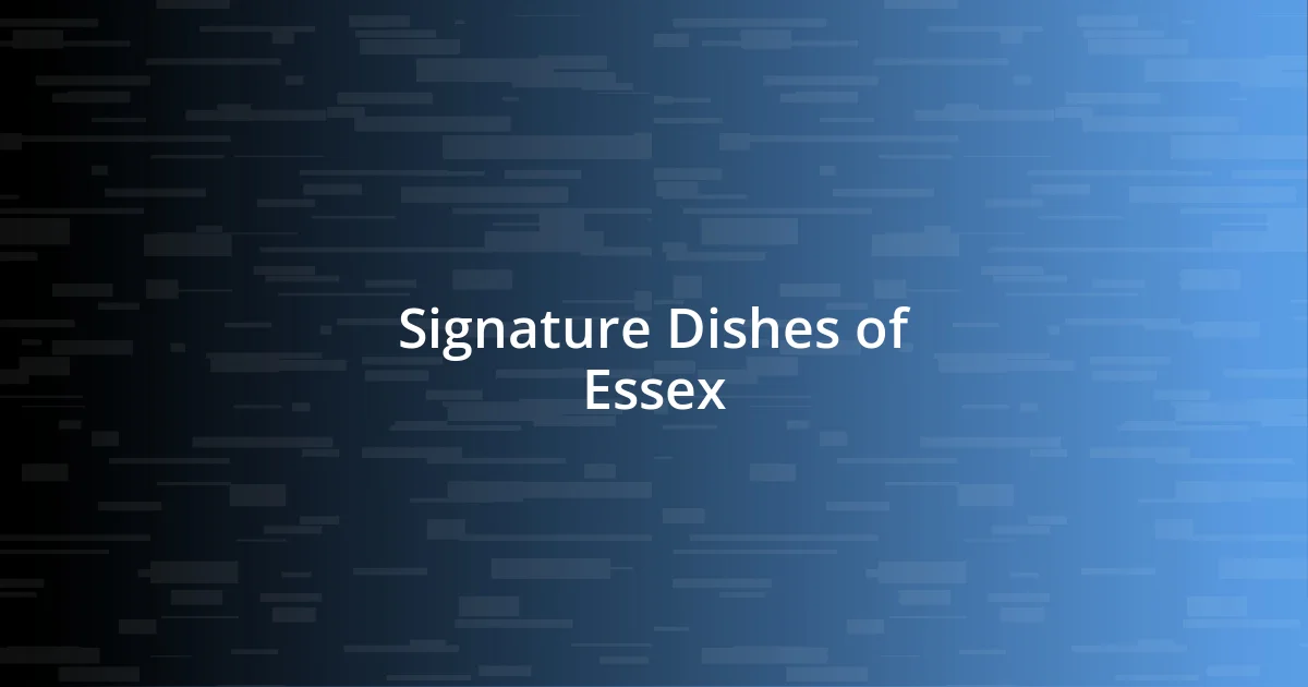 Signature Dishes of Essex