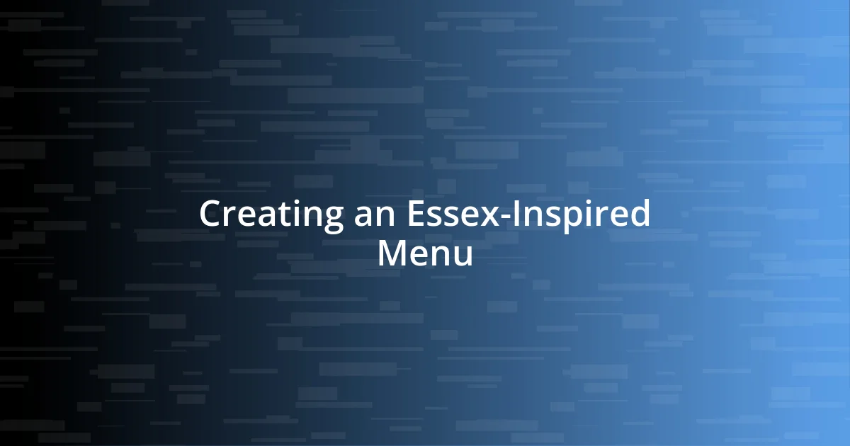 Creating an Essex-Inspired Menu